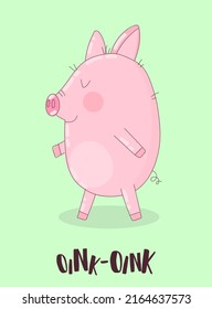 A vector image of a cute walking pig on a green background with the inscription Oink. Illustration for New Year, Christmas, prints, invitations, flyers, cards, children, clothes, decor, interior