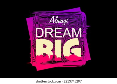 Vector image of a design containing a motivational, inspirational or slogan sentence. Can be printed on t-shirts and other media.