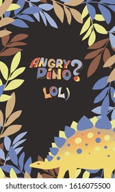 Vector image of dinosaurs in a frame of leaves on a black background and the inscription "Angry Dino? Lol)"