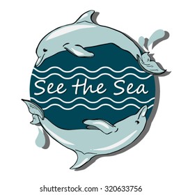 Vector image with dolphins "See the sea"