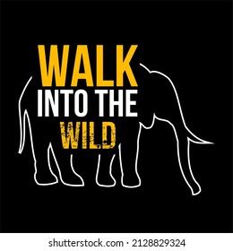 Imagen vectorial de un elefante con las palabras "CAMINAR HACIA EL SALVAJE"