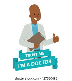 Vector image of the emblem with blue banner and with cartoon image of bald black man doctor in white medical coat with clipboard in the center on white background. Inscription "Trust me I'm a doctor".