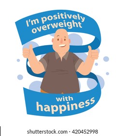 Vector image of the emblem with blue banners and with cartoon image of a happy overweight bald man smiling on a white background. Inscription "I'm positively overweight with happiness".