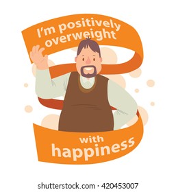 Vector image of the emblem with orange banners and with cartoon image of happy overweight man with black hair, beard smiling on white background. Inscription "I'm positively overweight with happiness"