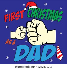 Vector image of a fist of a father and son touching each other and text written first christmas as a dad, and a santa claus hat.