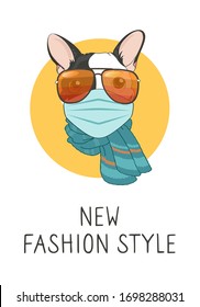 vector image of a  french bulldog in a medical mask and glasses. Lettering Your new style. The call to wear face masks to prevent the coronavirus pandemic COVID-19. Fashionable dog in a scarf.