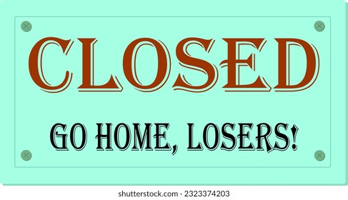 Vector image. A funny sign that says that the institution is closed