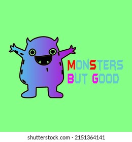 Vector image of a good monster not evil, suitable for printing t-shirts, hats, pillows, children's bags, and others