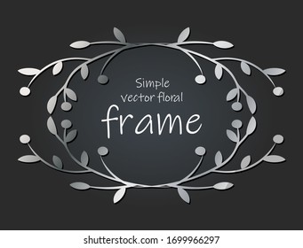 Vector image of a greeting card with a silver floral frame on a dark background and the large inscription Simple vector floral frame