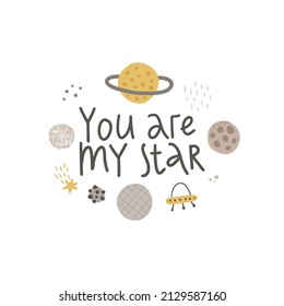 vector image, hand lettering you are my star text and hand drawn planets and other space related elements