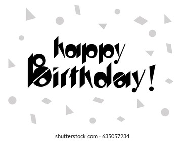 Vector image of happy Birthday, black color, confetti in the background