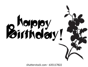 Vector image of happy Birthday, black color, an Orchid branch in the background