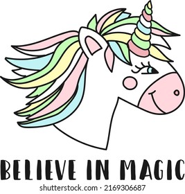 Vector image of the head of a merry unicorn and inscription Believe in magic. Concept of holiday, baby shower, birthday, party, prints for clothes and textures.
