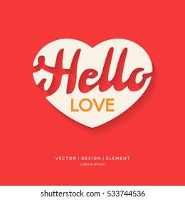 Vector image of heart with lettering Hello love. Flat, minimalistic style for poster, greeting cards Valentine day on red background
