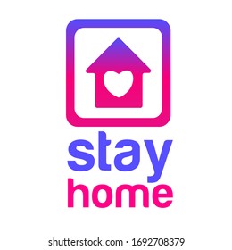 Vector image of a house and a heart with the inscription "Stay home". A global call for self-isolation during the coronavirus pandemic. With care for loved ones. Logo, icon, plate, sticker, web.