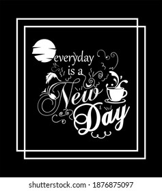 vector image illustration lettering everyday is a new day