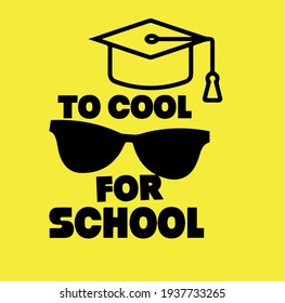 vector image inscription to cool for school. Graduates hat and glasses 