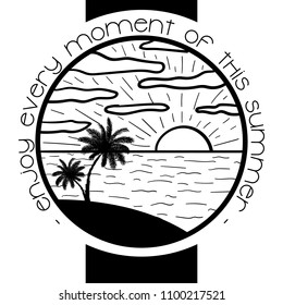 Vector image of the landscape of the sea, palms and sun in a round icon with the inscription Enjoy every moment of this summer. Graphic black and white summer illustration.