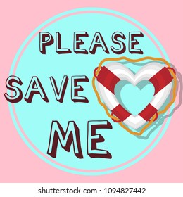 Vector image of a life buoy in the shape of a heart with an inscription please save me. Summer illustration on a light background.