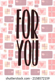 Vector image of the love inscription For you on the background of gifts. Illustration for Valentine's Day, lovers, prints, clothes, textiles, cards, banners, flyers, holidays.