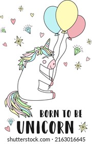 Vector image of a magic horse with balloons and the inscription Born to be a unicorn. Concept of holiday, baby shower, birthday, party, prints, textures.