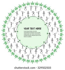 Vector image of Marijuana leaves in abstract style and dancing skeletons, frame with place for text