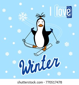 Vector image of the penguin with text, i love winter. Hand drawn penguin on skis. Suitable for printing on your t-shirt, card.