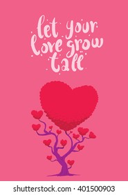 Vector image of pink card with a tree in the form of hearts. Tree with bright pink foliage in the form of big heart and a lot of little hearts on pink background. Inscription "Let your love grow tall"