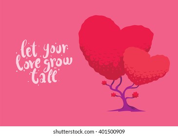 Vector image of pink card with tree in the form of hearts. Tree with bright pink foliage in the form of big and small hearts on pink background. Inscription "Let your love grow tall". Valentine's Day.