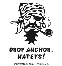 Vector image of a pirate with the inscription "Drop anchor, mateys! " 