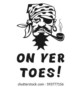 Vector image of a pirate with the inscription "On yer toes!" 