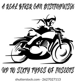 A Vector Image Of A Racer On A Racing Motorcycle On A White Background With The Inscription A REAL BIKER CAN ISTINGUISH UP TO SIXTY TYPES OF INSECTS. T-shirt Image. Image For Tattoo. Jacket design.