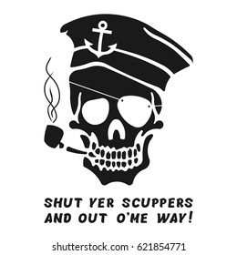 Vector image of skull captain with inscription "Shut yer scuppers and get out o'me way!" ("Shut up and let me through!" or "Shut up and let go!"). Print on T-shirt