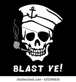 Vector image of skull captain with inscription "Blast ye!" ("To burst you!", "So that you ripped!"). Drawing for printing on a T-shirt of black color