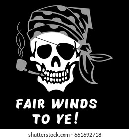 Vector image of skull captain with inscription "Fair winds to ye!" (The wish for a fair wind). Drawing for printing on a T-shirt of black color