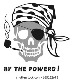 Vector image of skull captain with inscription "By the Powers!" ("Curse!"). Print on T-shirt