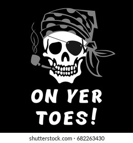 Vector image of skull captain with inscription "On yer toes!" ("Attention!", "Shun!"). Drawing for printing on a T-shirt of black color