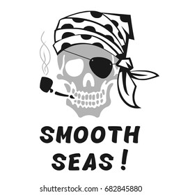 Vector image of skull captain with inscription "Smooth seas!" ("Calm sea!"). Print on T-shirt