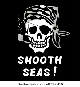 Vector image of skull captain with inscription "Smooth seas!" ("Calm sea!"). Drawing for printing on a T-shirt of black color