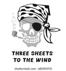 Vector image of skull captain with inscription "Three sheets to the wind" ("Someone who is quite drunk"). Print on T-shirt