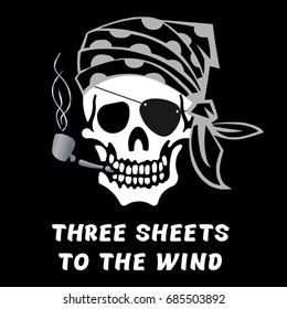 Vector image of skull captain with inscription "Three sheets to the wind" ("Someone who is quite drunk"). Drawing for printing on a T-shirt of black color