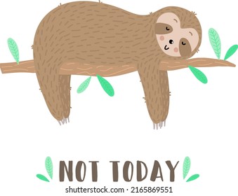 Vector image of a sleepy lazy sloth on the branch. Hand-drawn cartoon illustration for child, tropical summer, holiday, card, banner, print, poster, baby, nursery. Not today