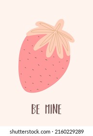 Vector image of a strawberry with the inscription be mine. Illustration in pink and beige colors for Valentine's Day, lovers, prints, clothes, textiles, postcards, banner, flyer, holidays.