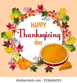 Vector image. Thanksgiving decor. Wreath with wild grape leaves, pumpkin pie, oak leaves, pumpkin.