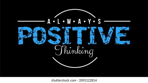 Vector image that says ALWAYS POSITIVE THINKING.
This image can be used for t-shirts, as well as for other graphic purposes.