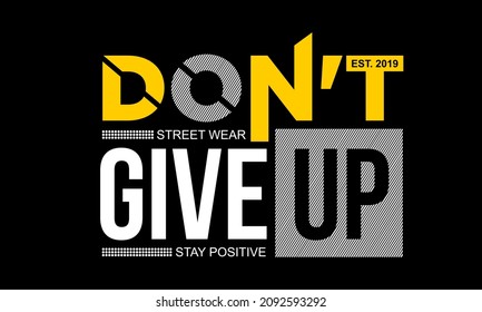 Vector image that says DON'T GIVE UP.
This image can be used for t-shirts or for other graphic purposes.