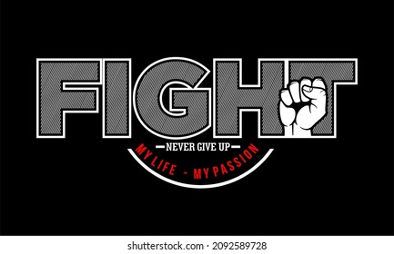 Vector image that says FIGHT, MY LIFE MY PASSION.
This image can be used for t-shirts or for other graphic purposes.