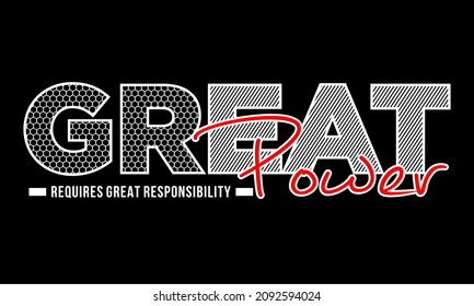 Vector image that says GREAT POWER.
This image can be used for t-shirts or for other graphic purposes.