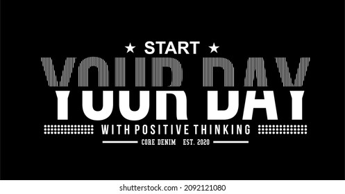 Vector image that says START YOUR DAY.
This image can be used for t-shirts, as well as for other graphic purposes.