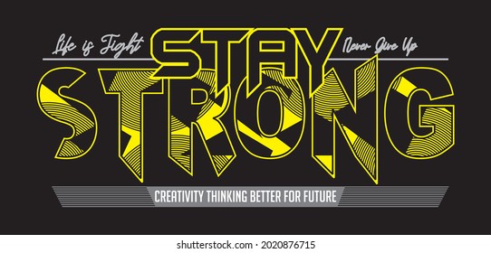 Vector image that says STAY-STRONG  can be used for t-shirt screen printing and others